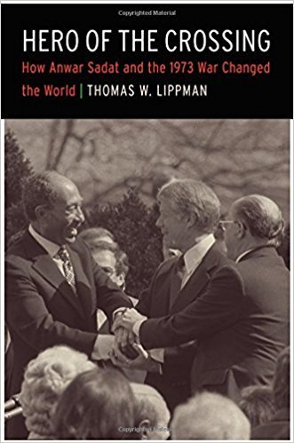 Thomas W. Lippman, Hero of the Crossing: How Anwar Sadat and the 1973 War Changed the World.  