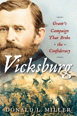 Donald Miller - Vicksburg: Grant's Campaign That Broke the Confederacy