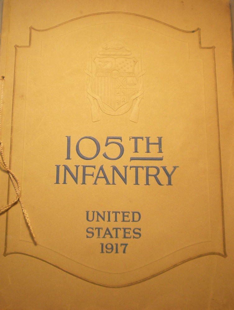 Cover of A Short History and Illustrated Roster of the 105th Infantry, United States Army, Col. James M. Andrews commanding, 1917.