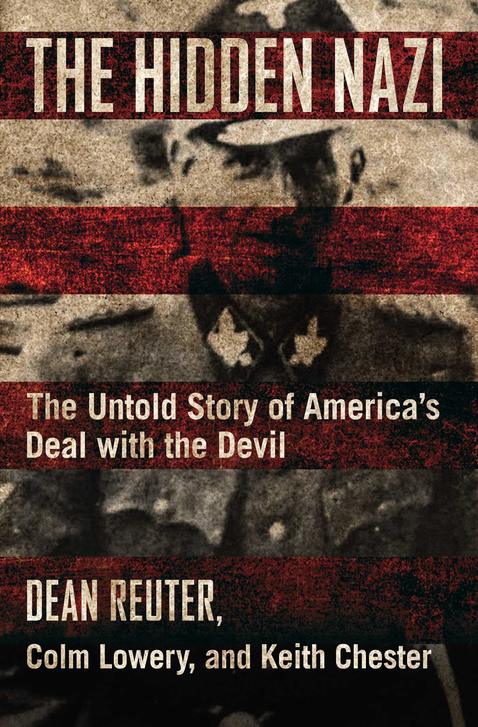 Dean Reuter, The Hidden Nazi: The Untold Story of America's Deal with the Devil