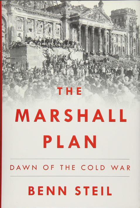Benn Steil, The Marshall Plan: Dawn of the Cold War