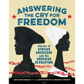 Answering the Cry for Freedom: Stories of African Americans and the American Revolution