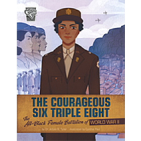 The Courageous Six Triple Eight: The All-Black Female Battalion of World War II