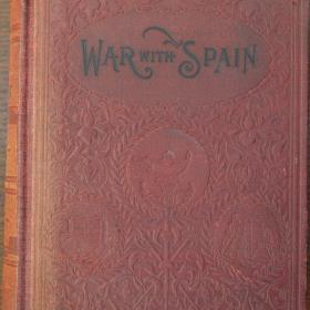 Cover of "War with Spain Including Battles on Sea and Land Containing a complete Account of the Destruction of the Battleship "Maine"..."