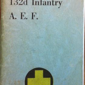 Cover of The Story of the 132d Infantry, A. E.F.